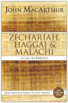 Zechariah, Haggai, and Malachi: A Call to Rebuild - MacArthur Bible Studies Series